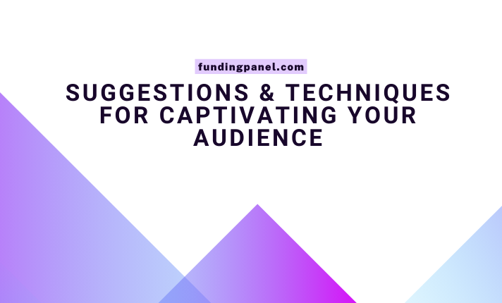Suggestions & Techniques for Captivating Your Audience